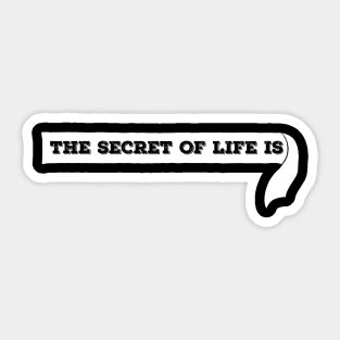 The secret of life Sticker